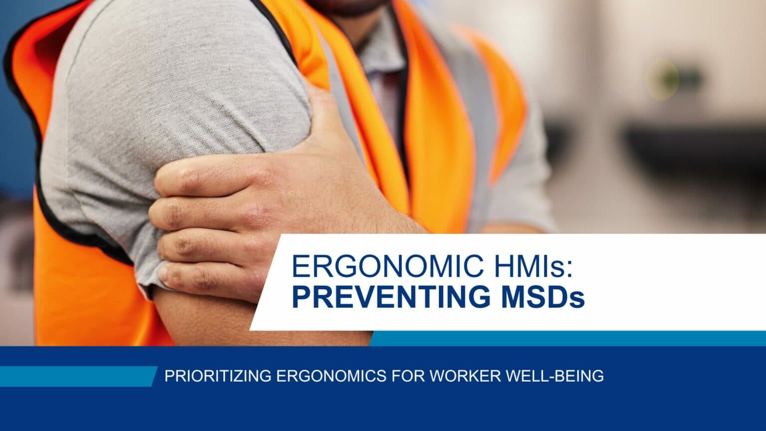 UK: HMIs to prevent musculoskeletal disorders (MSDs): prioritizing ergonomics for worker well-being
